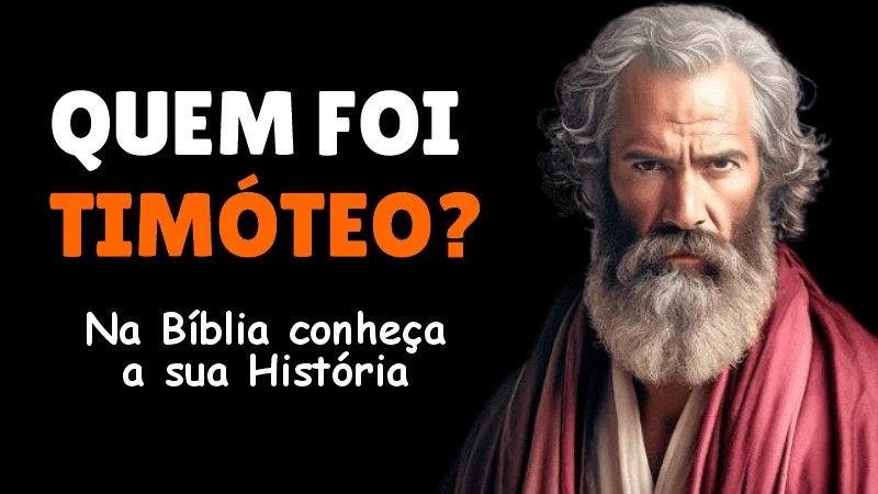 Quem foi Timóteo na Bíblia – Conheça a sua História