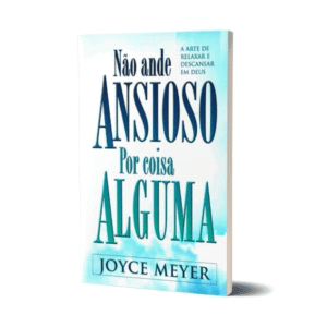 Não Ande Ansioso por Coisa Alguma