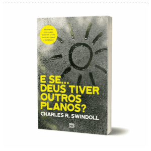 E se… Deus tiver outros planos?